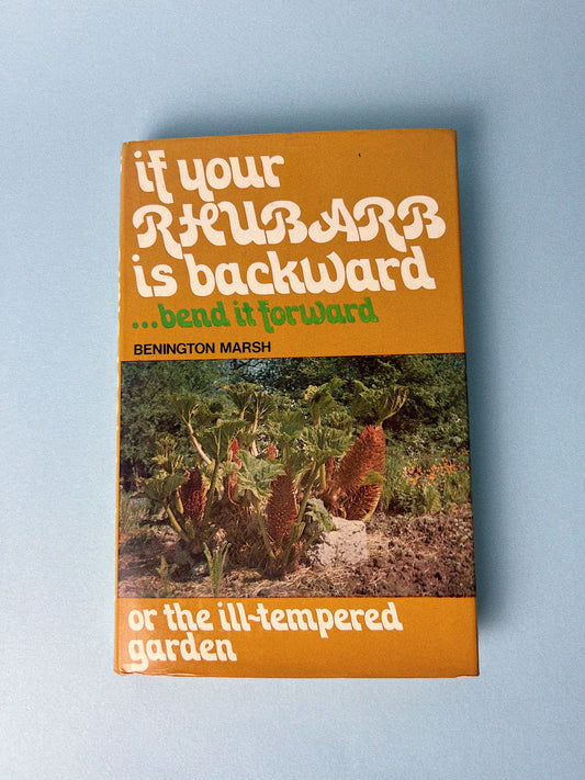 If your Rhubarb is Backward…Bend it Forward by Bennington Marsh